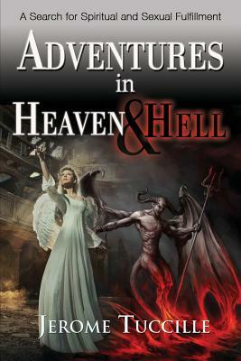 Adventures in Heaven and Hell by Jerome Tuccille