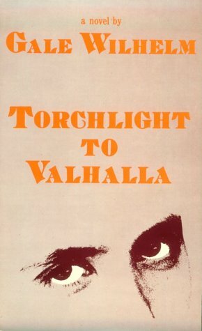 Torchlight to Valhalla: A Novel by Gale Wilhelm