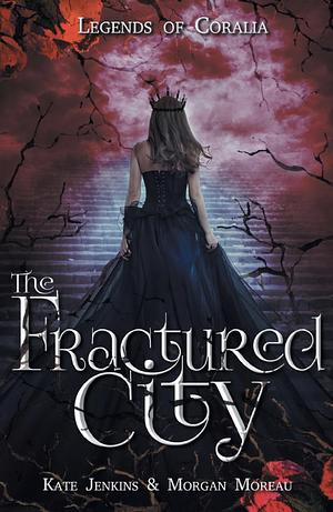 The Fractured City by Kate Jenkins, Morgan Moreau