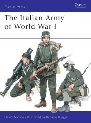 The Italian Army of World War I by David Nicolle