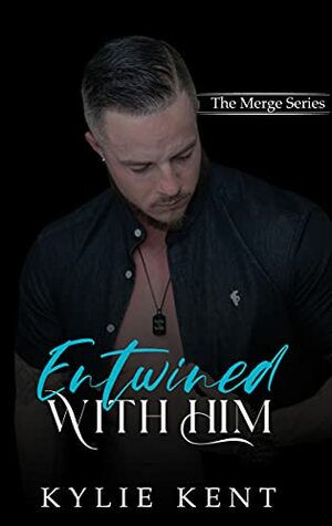 Entwined With Him by Kylie Kent