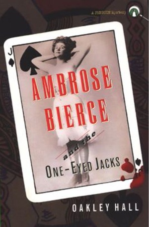 Ambrose Bierce and the One-Eyed Jacks by Oakley Hall