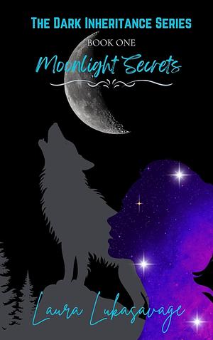 Dark Inheritance: Moonlight Changes by Laura Lukasavage