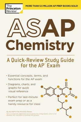 ASAP Chemistry: A Quick-Review Study Guide for the AP Exam by The Princeton Review