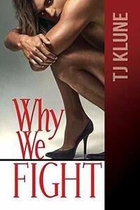 Why We Fight by TJ Klune