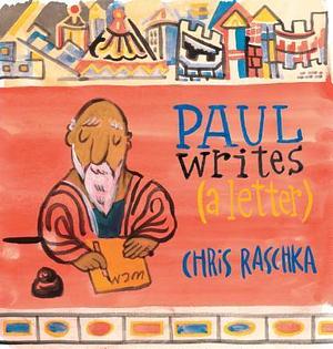 Paul Writes {a Letter} by Chris Raschka, Chris Raschka