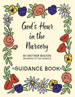 God's Hour in the Nursery: Guidance Book by Mother Margaret Bolton