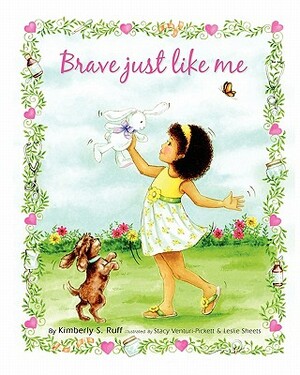 Brave Just Like Me by Kimberly Ruff, Stacy Venturi-Pickett