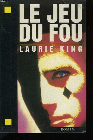 Le Jeu Du Fou by Laurie King