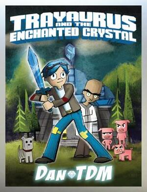 DanTDM: Trayaurus and the Enchanted Crystal by Dantdm