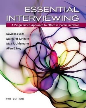 Essential Interviewing: A Programmed Approach to Effective Communication by Margaret T. Hearn, Max R. Uhlemann, David R. Evans