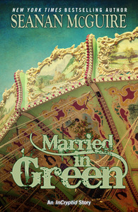 Married in Green by Seanan McGuire