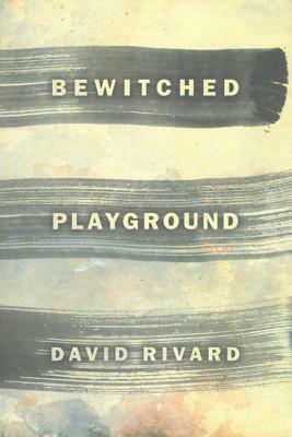 Bewitched Playground by David Rivard