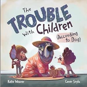 The Trouble with Children by Katie Weaver