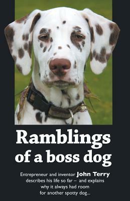 Ramblings of a Boss Dog by Joh Terry, John Terry