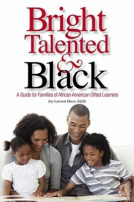 Bright, Talented, and Black: A Guide for Families of African American Gifted Learners by Joy Lawson Davis