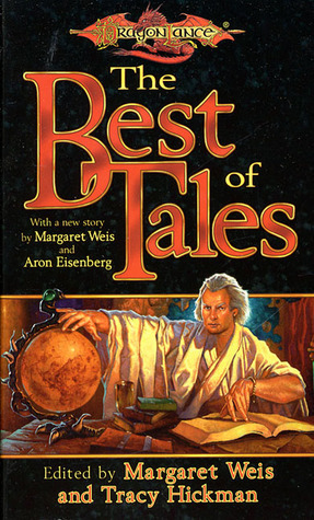 The Best of Tales: Volume One by Tracy Hickman, Margaret Weis, Aron Eisenberg