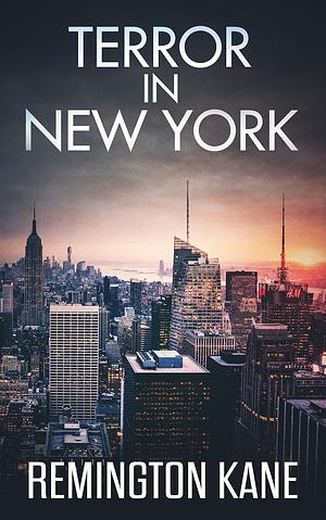 Terror In New York by Remington Kane, Remington Kane