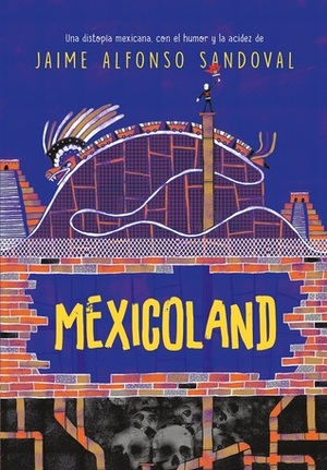 Mexicoland by Jaime Alfonso Sandoval