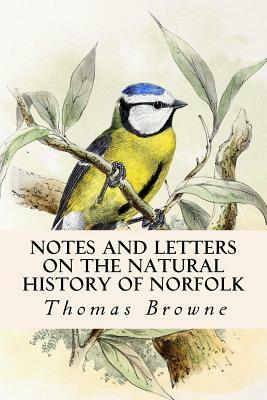 Notes and Letters on the Natural History of Norfolk by Thomas Browne