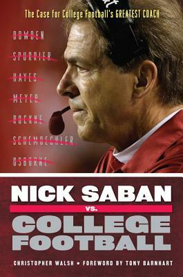 Nick Saban vs. College Football by Christopher Walsh