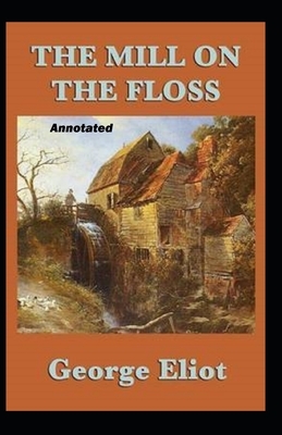 The Mill on the Floss Annotated by George Eliot