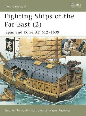 Fighting Ships of the Far East (2): Japan and Korea Ad 612-1639 by Stephen Turnbull