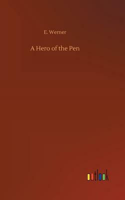 A Hero of the Pen by E. Werner