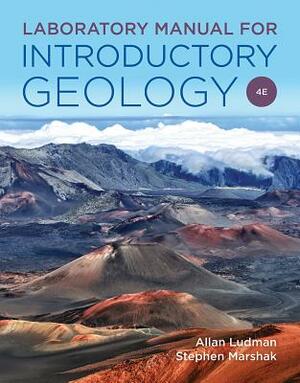 Laboratory Manual for Introductory Geology by Stephen Marshak, Allan Ludman