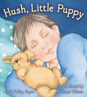 Hush, Little Puppy by Susan Winter, April Pulley Sayre