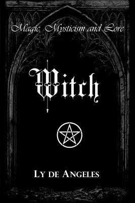 Witch: For Those Who Are by Ly De Angeles