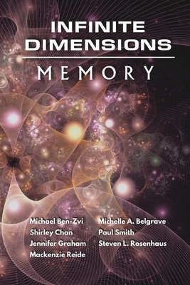 Infinite Dimensions: Memory by Jennifer Graham, MacKenzie Reide, Michael Ben-Zvi