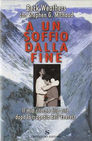 A un soffio dalla fine by Stephen G. Michaud, Beck Weathers, Adria Francesca Tissoni