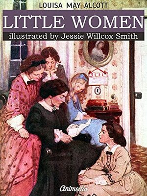 Little Women: Illustrated Edition by Louisa May Alcott