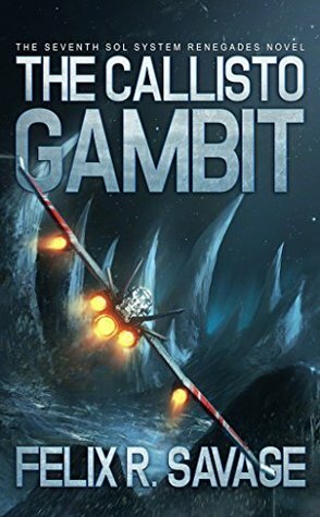 The Callisto Gambit by Felix R. Savage