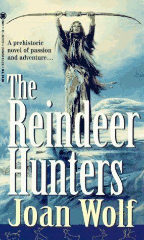 The Reindeer Hunters by Joan Wolf