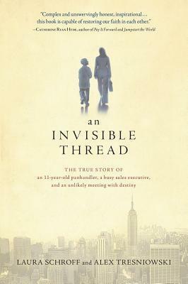 An Invisible Thread by Laura Schroff, Alex Tresniowski, Valerie Salembier