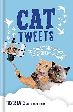 Cat Tweets by Trevor Davies