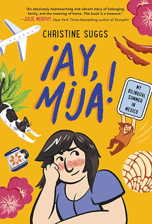 ¡Ay, Mija!: My Bilingual Summer in Mexico by Christine Suggs
