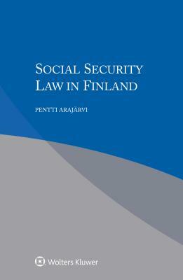 Social Security Law in Finland by Pentti Arajärvi