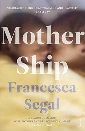 Mother Ship by Francesca Segal