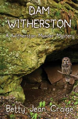 Dam Witherston: A Witherston Murder Mystery by Betty Jean Craige