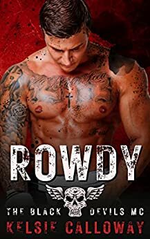 Rowdy:  High Heat Dirty Bikers by Kelsie Calloway