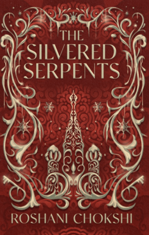 The Silvered Serpents by Roshani Chokshi