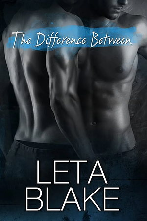 The Difference Between by Leta Blake
