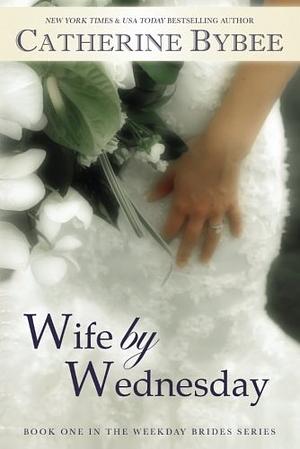 Wife by Wednesday by Catherine Bybee