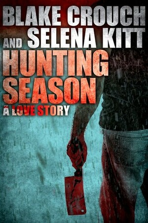 Hunting Season: A Love Story by Blake Crouch, Selena Kitt