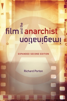 Film and the Anarchist Imagination: Expanded Second Edition by Richard Porton