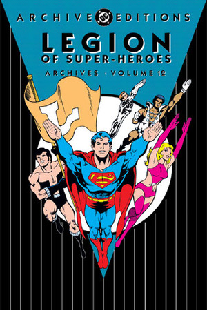 Legion of Super-Heroes Archives, Vol. 12 by Cary Bates, Jim Shooter, Ric Estrada, Paul Levitz, Michael Netzer, Mike Grell