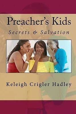 Preacher's Kids: Secrets & Salvation by Keleigh Crigler Hadley